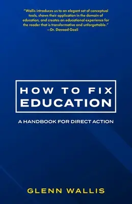 Comment réparer l'éducation : Un manuel d'action directe - How to Fix Education: A Handbook for Direct Action