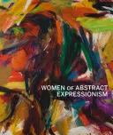 Les femmes de l'expressionnisme abstrait - Women of Abstract Expressionism
