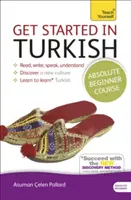 Cours de turc pour débutants absolus : L'introduction essentielle pour lire, écrire, parler et comprendre une nouvelle langue - Get Started in Turkish Absolute Beginner Course: The Essential Introduction to Reading, Writing, Speaking and Understanding a New Language