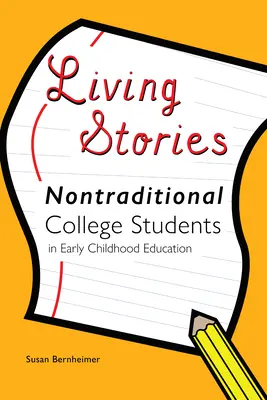 Histoires vivantes : Les étudiants non traditionnels dans l'éducation de la petite enfance - Living Stories: Nontraditional College Students in Early Childhood Education