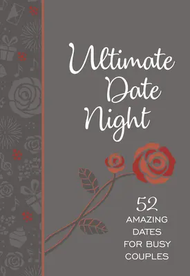 Ultimate Date Night : 52 dates étonnantes pour les couples occupés - Ultimate Date Night: 52 Amazing Dates for Busy Couples