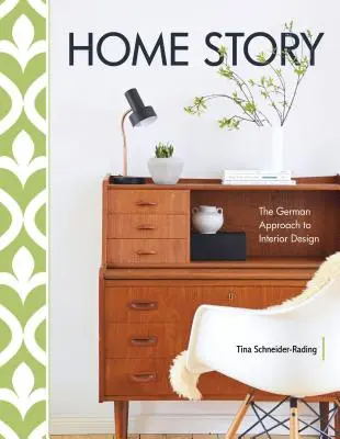 L'histoire d'une maison : L'approche allemande de l'architecture d'intérieur - Home Story: The German Approach to Interior Design