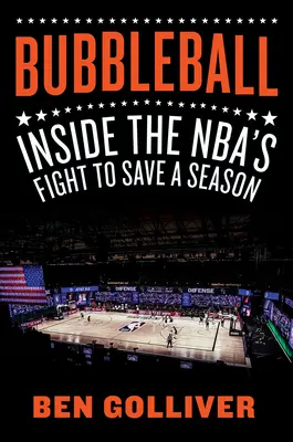 Bubbleball : Le combat de la Nba pour sauver une saison - Bubbleball: Inside the Nba's Fight to Save a Season