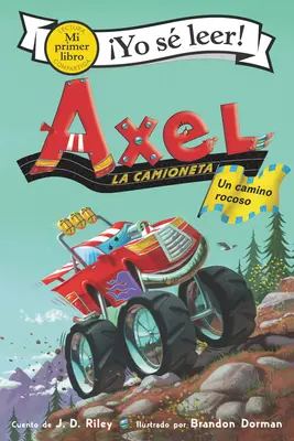 Axel La Camioneta : Un Camino Rocoso : Axel le Camion : Un chemin rocailleux (édition espagnole) - Axel La Camioneta: Un Camino Rocoso: Axel the Truck: Rocky Road (Spanish Edition)