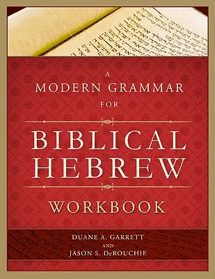 Une grammaire moderne pour l'hébreu biblique - cahier d'exercices - A Modern Grammar for Biblical Hebrew Workbook