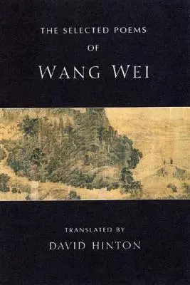 Les poèmes choisis de Wang Wei - The Selected Poems of Wang Wei