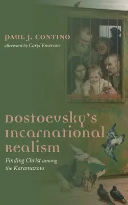 Le réalisme incarné de Dostoïevski - Dostoevsky's Incarnational Realism