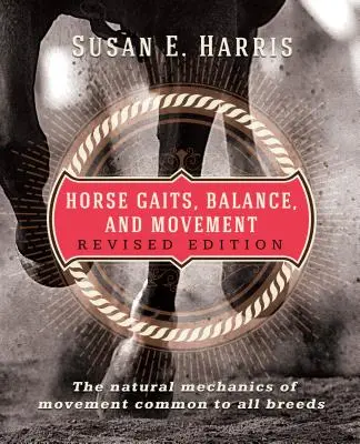 Allures, équilibre et mouvement du cheval : Edition révisée - Horse Gaits, Balance, and Movement: Revised Edition