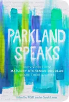 Parkland Speaks : Les survivants de Marjory Stoneman Douglas racontent leur histoire - Parkland Speaks: Survivors from Marjory Stoneman Douglas Share Their Stories