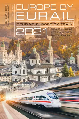 L'Europe par Eurail 2021 : L'Europe en train, 45e édition - Europe by Eurail 2021: Touring Europe by Train, 45th Edition