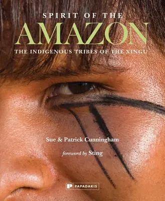 L'esprit de l'Amazonie : Les tribus indigènes du Xingu - Spirit of the Amazon: The Indigenous Tribes of the Xingu