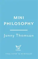 Mini Philosophie - Un petit livre de grandes idées - Mini Philosophy - A Small Book of Big Ideas