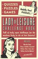 Lady of Leisure : Des énigmes, des quiz et des jeux terriblement intéressants - Lady of Leisure: Awfully Good Puzzles, Quizzes and Games