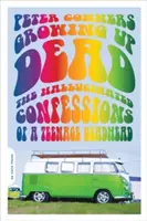 Growing Up Dead : Les confessions hallucinées d'un adolescent à la tête d'un cadavre - Growing Up Dead: The Hallucinated Confessions of a Teenage Deadhead