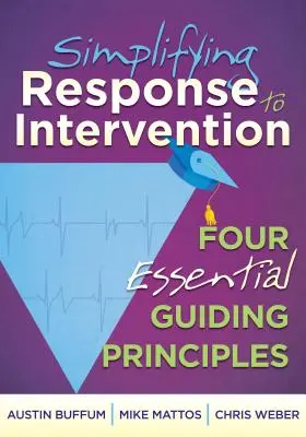 Simplifier la réponse à l'intervention : Quatre principes directeurs essentiels - Simplifying Response to Intervention: Four Essential Guiding Principles