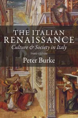 La Renaissance italienne : Culture et société en Italie - Troisième édition - The Italian Renaissance: Culture and Society in Italy - Third Edition