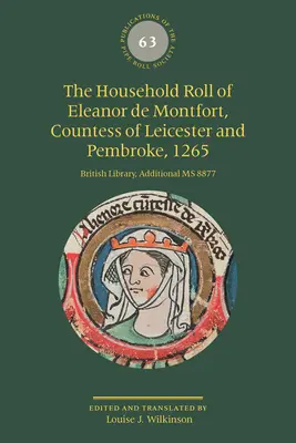 Le registre de ménage d'Eleanor de Montfort, comtesse de Leicester et de Pembroke, 1265 : British Library, Additional MS 8877 - The Household Roll of Eleanor de Montfort, Countess of Leicester and Pembroke, 1265: British Library, Additional MS 8877