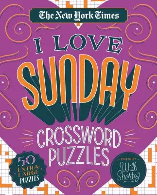 Mots croisés du New York Times I Love Sunday : 50 énigmes extra-larges - The New York Times I Love Sunday Crossword Puzzles: 50 Extra-Large Puzzles