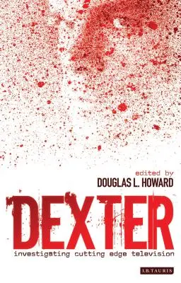 Dexter : enquête sur la télévision d'avant-garde - Dexter: Investigating Cutting Edge Television