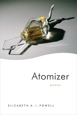 Atomiseur : Poèmes - Atomizer: Poems