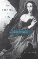 De la honte au péché : la transformation chrétienne de la morale sexuelle dans l'Antiquité tardive - From Shame to Sin: The Christian Transformation of Sexual Morality in Late Antiquity