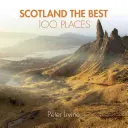 Scotland the Best 100 Places : Des lieux extraordinaires et les meilleurs endroits pour marcher, manger et dormir - Scotland the Best 100 Places: Extraordinary Places and Where Best to Walk, Eat and Sleep