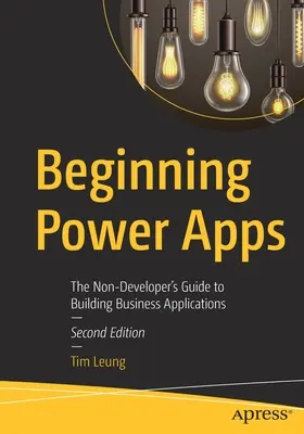 Beginning Power Apps : Le guide du non-développeur pour la création d'applications professionnelles - Beginning Power Apps: The Non-Developer's Guide to Building Business Applications