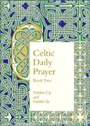 Prière quotidienne celtique : Livre deux : Plus haut et plus loin (Communauté de Northumbria) - Celtic Daily Prayer: Book Two: Farther Up and Farther in (Northumbria Community)