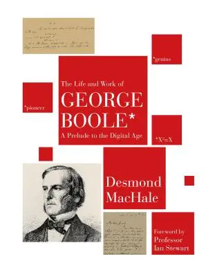 La vie et l'œuvre de George Boole : Un prélude à l'ère numérique - The Life and Work of George Boole: A Prelude to the Digital Age