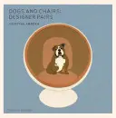Chiens et chaises : Paires de créateurs - Dogs and Chairs: Designer Pairs