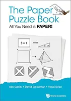 Le livre des casse-tête en papier : Tout ce dont vous avez besoin, c'est du papier ! - Paper Puzzle Book, The: All You Need Is Paper!