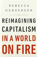 Réimaginer le capitalisme dans un monde en feu - Reimagining Capitalism in a World on Fire