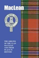 MacLean - Les origines du clan MacLean et sa place dans l'histoire - MacLean - The Origins of the Clan MacLean and Their Place in History