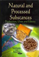 Substances naturelles et transformées - Production, utilisations et effets - Natural & Processed Substances - Production, Uses & Effects