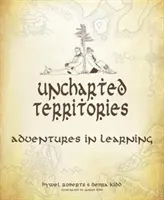 Territoires inexplorés : Aventures d'apprentissage - Uncharted Territories: Adventures in Learning