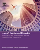 Leasing et financement d'aéronefs : Les outils de la réussite dans l'acquisition et la gestion d'aéronefs au niveau international - Aircraft Leasing and Financing: Tools for Success in International Aircraft Acquisition and Management