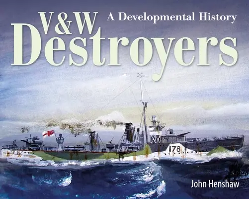 Destroyers V & W : Une histoire du développement - V & W Destroyers: A Developmental History