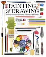 Peinture et dessin : Techniques et tutoriels pour le débutant complet - Painting & Drawing: Techniques and Tutorials for the Complete Beginner