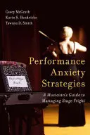 Performance Anxiety Strategies : Le guide du musicien pour gérer le trac - Performance Anxiety Strategies: A Musician's Guide to Managing Stage Fright