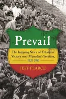 Prevail : L'histoire inspirante de la victoire de l'Éthiopie sur l'invasion de Mussolini, 1935-1941 - Prevail: The Inspiring Story of Ethiopia's Victory Over Mussolini's Invasion, 1935-1941