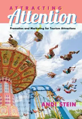 Attirer l'attention : Promotion et marketing des attractions touristiques - Attracting Attention: Promotion and Marketing for Tourism Attractions