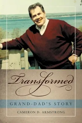 Transformé : L'histoire de grand-père - Transformed: Grand-Dad's Story