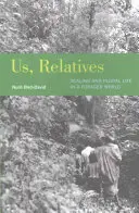 Us, Relatives, 12 : Scaling and Plural Life in a Forager World (Nous, parents, 12 : Échelle et vie plurielle dans un monde de fourrageurs) - Us, Relatives, 12: Scaling and Plural Life in a Forager World