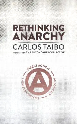 Repenser l'anarchie : Action directe, autonomie, autogestion - Rethinking Anarchy: Direct Action, Autonomy, Self-Management