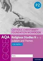 AQA GCSE Études religieuses B (9-1) : Catholic Christianity Foundation Workbook - Judaism and Themes for Paper 2 (Livre de travail sur le christianisme catholique - Judaïsme et thèmes pour l'épreuve 2) - AQA GCSE Religious Studies B (9-1): Catholic Christianity Foundation Workbook - Judaism and Themes for Paper 2