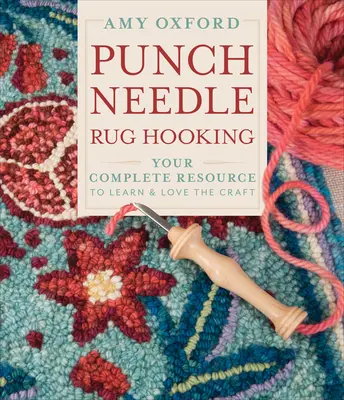 Punch Needle Rug Hooking : Votre ressource complète pour apprendre et aimer l'artisanat - Punch Needle Rug Hooking: Your Complete Resource to Learn & Love the Craft