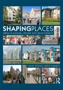 Façonner des lieux : Planification, conception et développement urbains - Shaping Places: Urban Planning, Design and Development