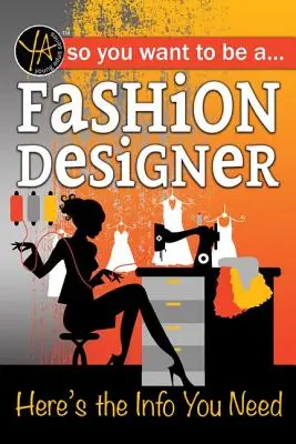 Vous voulez devenir styliste : Voici les informations dont vous avez besoin - So You Want to Be a Fashion Designer: Here's the Info You Need