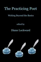 Le poète praticien : Écrire au-delà de l'essentiel - The Practicing Poet: Writing Beyond the Basics