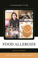 Les allergies alimentaires : Le guide ultime de l'adolescent - Food Allergies: The Ultimate Teen Guide